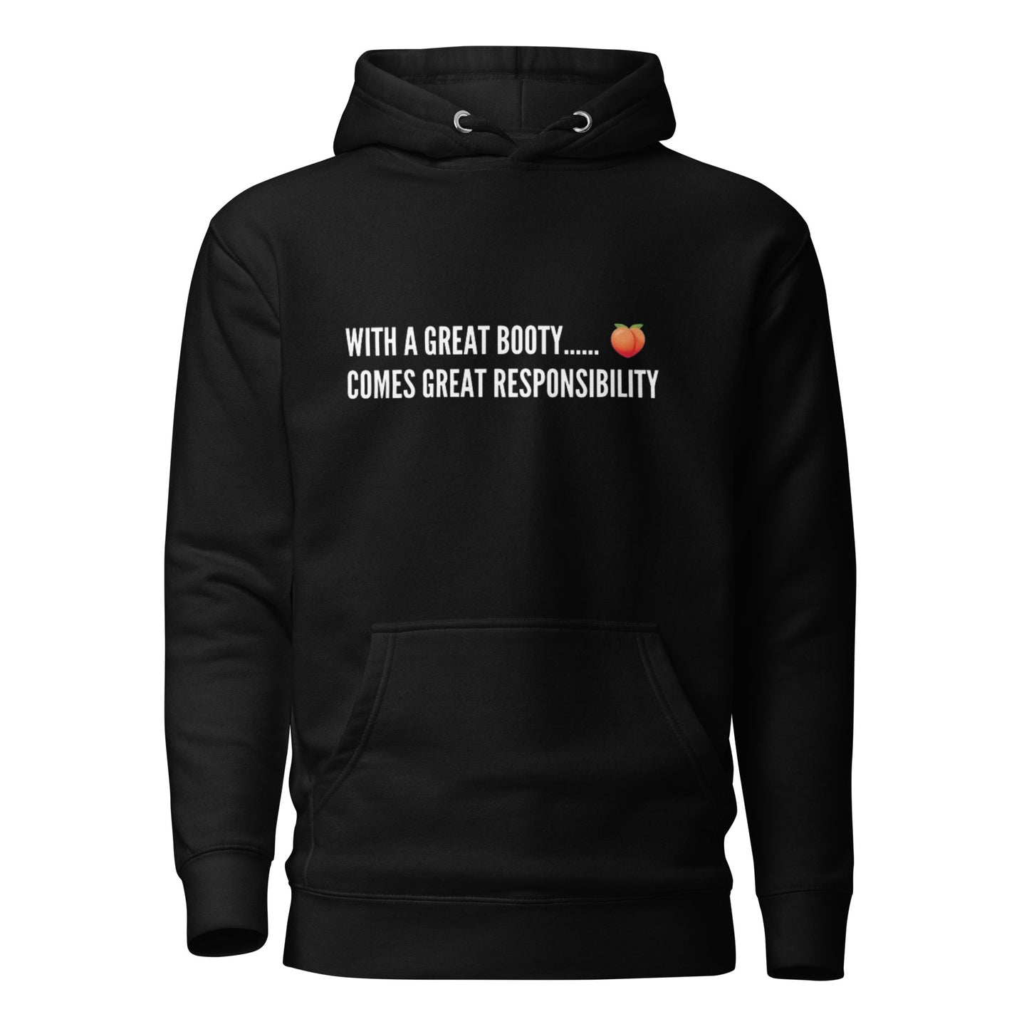 With A Great Booty Comes Great Responsibility Hoodie