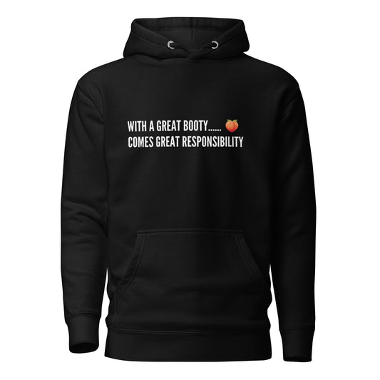 With A Great Booty Comes Great Responsibility Hoodie