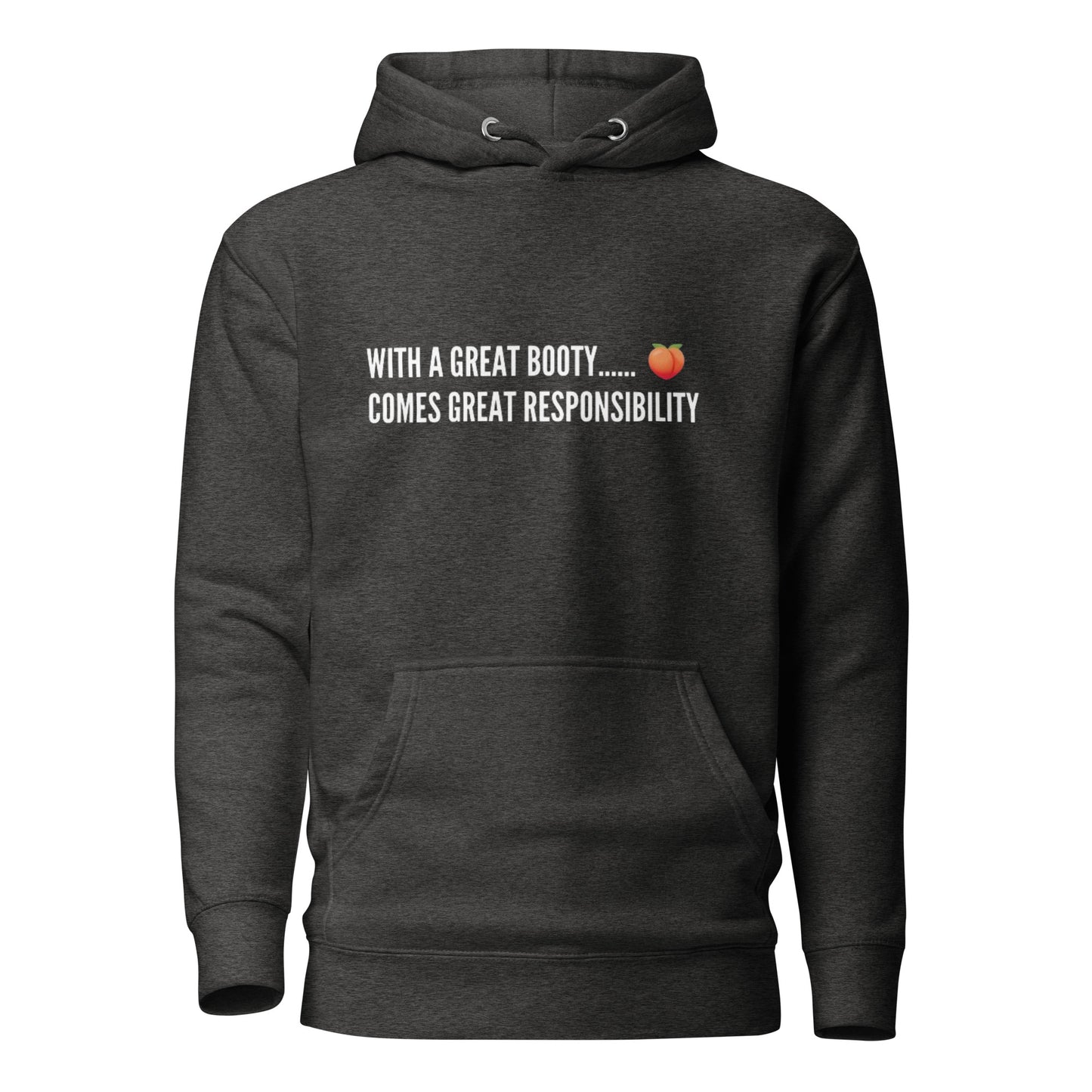With A Great Booty Comes Great Responsibility Hoodie