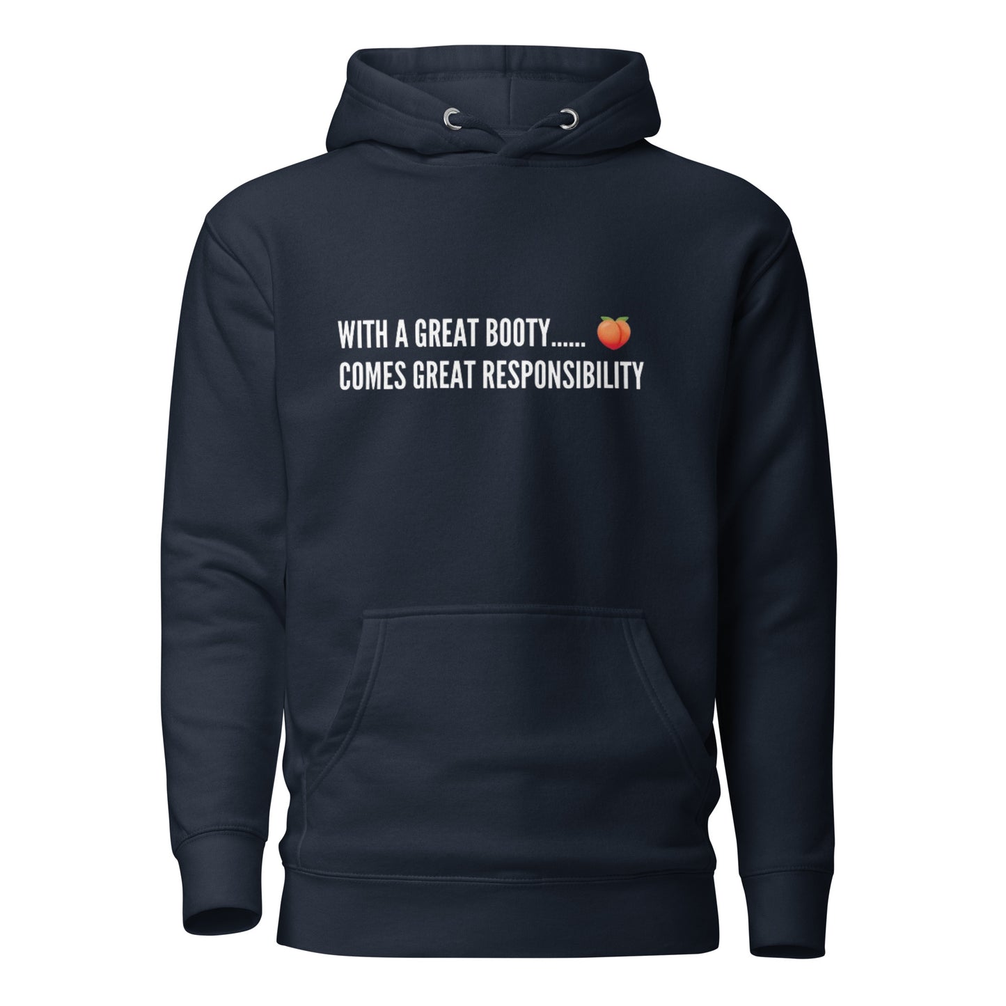 With A Great Booty Comes Great Responsibility Hoodie