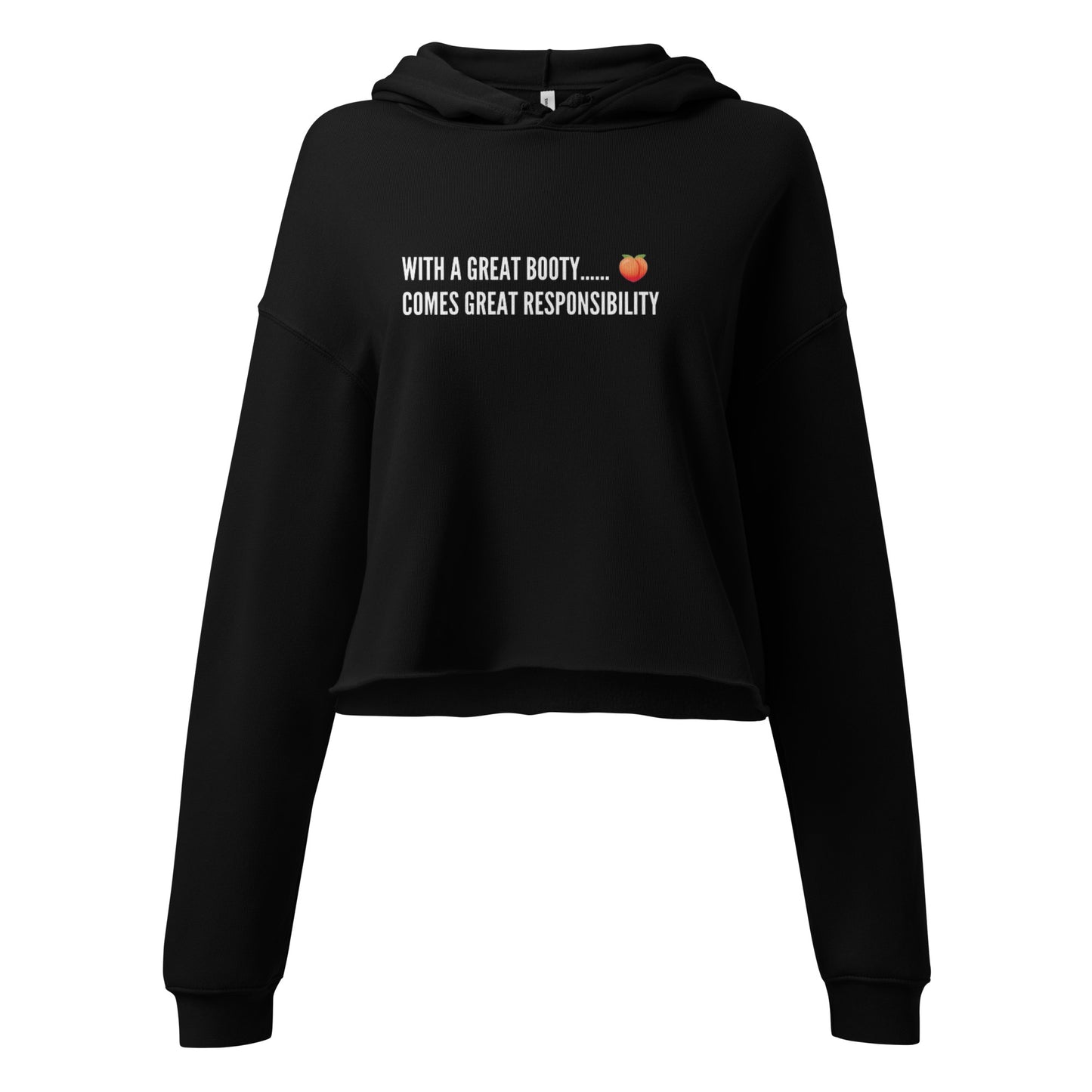 With a Great Booty Comes Great Responsibility Crop Hoodie