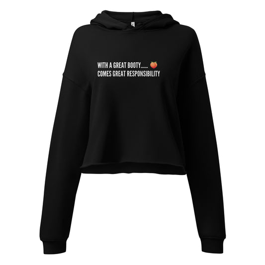 With a Great Booty Comes Great Responsibility Crop Hoodie