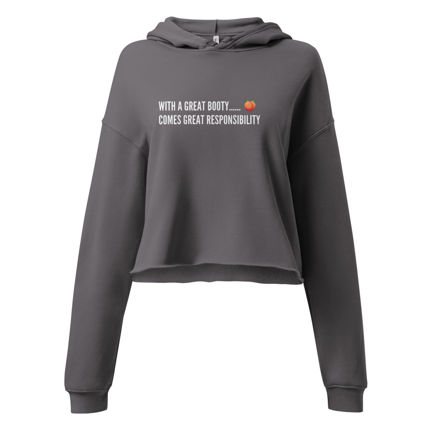 With a Great Booty Comes Great Responsibility Crop Hoodie
